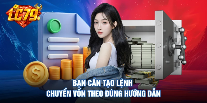 Bạn cần tạo lệnh chuyển vốn theo đúng hướng dẫn