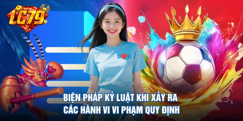 Biện pháp kỷ luật khi xảy ra các hành vi vi phạm quy định