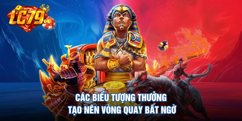 Các biểu tượng thưởng tạo nên vòng quay bất ngờ