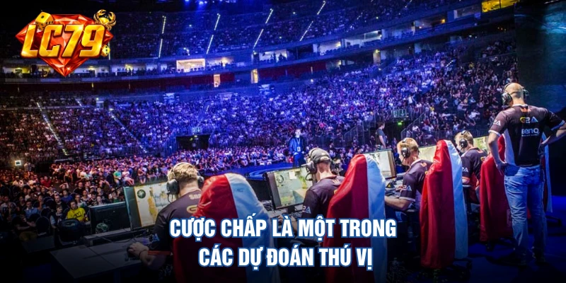 Cược chấp là một trong các dạng dự đoán thú vị