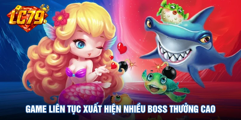 Game liên tục xuất hiện nhiều boss thưởng cao