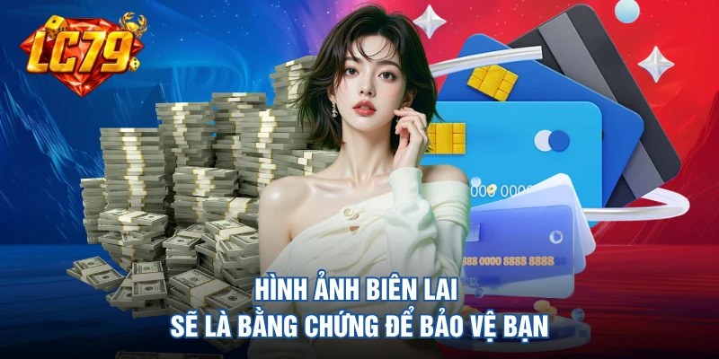 Hình ảnh biên lai sẽ là bằng chứng để bảo vệ bạn