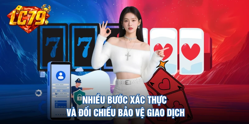 Nhiều bước xác thực và đối chiếu bảo vệ giao dịch