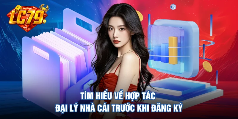 Tìm hiểu về hợp tác đại lý nhà cái trước khi đăng ký 